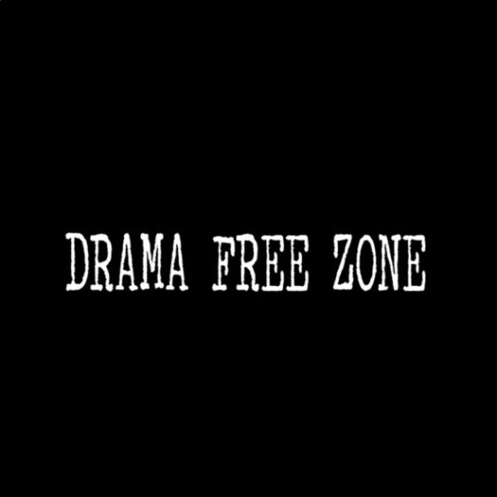 DRAMA FREE ZONE ✋🏽